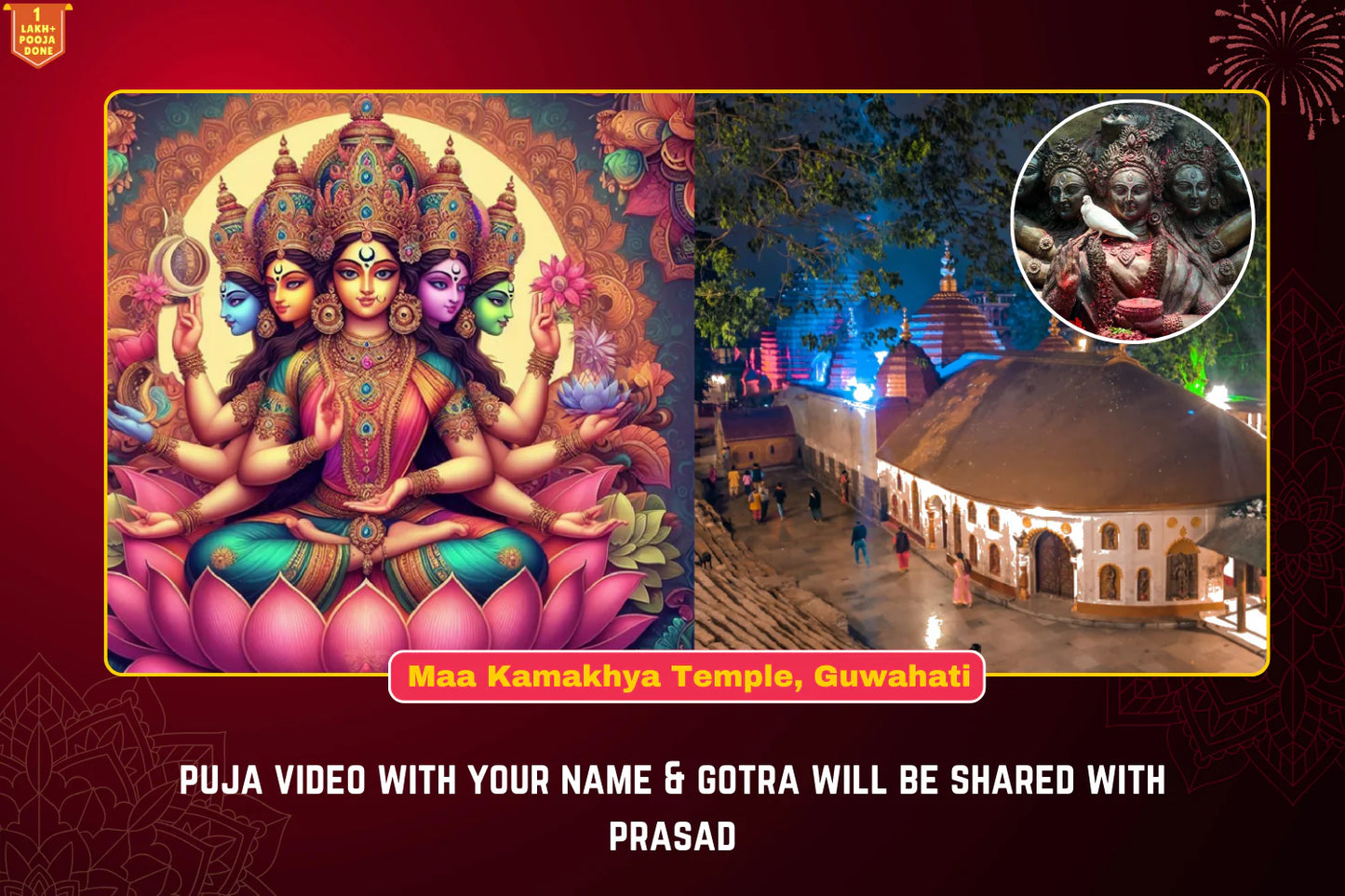 Puja For Fulfilment OF Desires , Relationship Issues , Marriages at Maa Kamakhya Temple